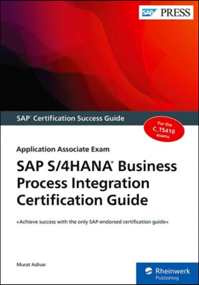 SAP S/4hana Business Process Integration Certification Guide: Application Associate Exam