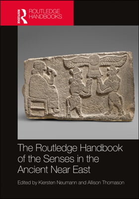 The Routledge Handbook of the Senses in the Ancient Near East