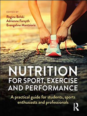 Nutrition for Sport, Exercise and Performance: A Practical Guide for Students, Sports Enthusiasts and Professionals