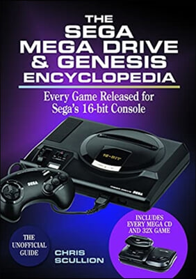 The Sega Mega Drive &amp; Genesis Encyclopedia: Every Game Released for Sega&#39;s 16-Bit Console