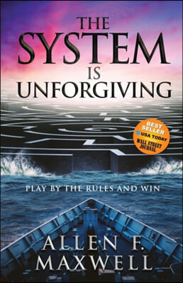 The System Is Unforgiving: Play by the Rules and Win