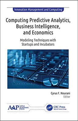 Computing Predictive Analytics, Business Intelligence, and Economics