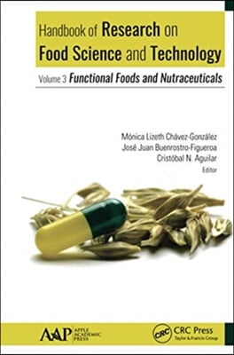 Handbook of Research on Food Science and Technology: Volume 3: Functional Foods and Nutraceuticals