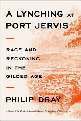 A Lynching at Port Jervis: Race and Reckoning in the Gilded Age