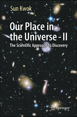 Our Place in the Universe - II: The Scientific Approach to Discovery