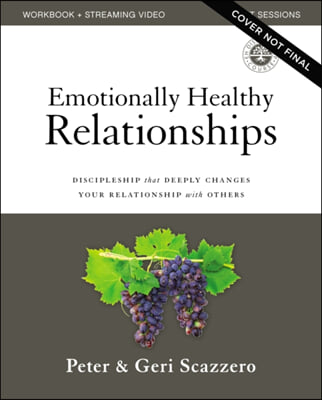 Emotionally Healthy Relationships Updated Edition Workbook Plus Streaming Video: Discipleship That Deeply Changes Your Relationship with Others