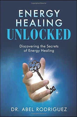 ENERGY HEALING UNLOCKED: DISCOVERING THE