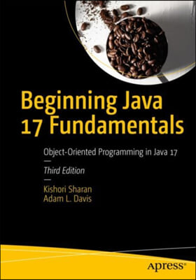 Beginning Java 17 Fundamentals: Object-Oriented Programming in Java 17