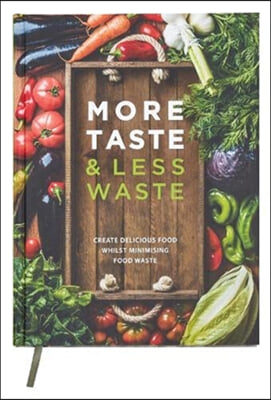 More Taste &amp; Less Waste Cookbook