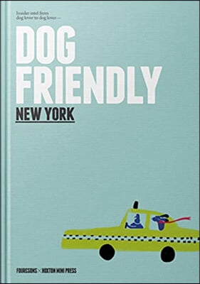 Dog Friendly New York: Insider Intel from Dog Lover to Dog Lover