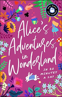 Alice's Adventures in Wonderland in 20 Minutes a Day: A Read-With-Me Book with Discussion Questions, Definitions, and More!