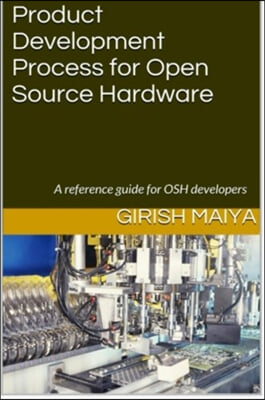 Product Development Process for Open Source Hardware: A reference guide for OSH developers