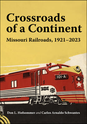 Missouri Railroads: A Modern Crossroads 1921-2023