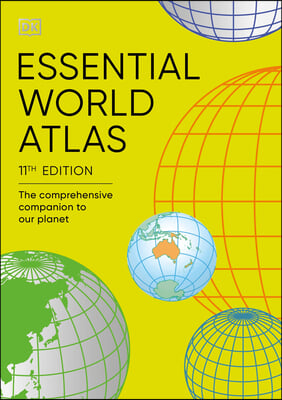 Essential World Atlas: The Comprehensive Companion to Our Planet