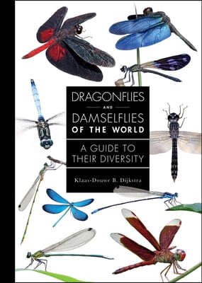 Dragonflies and Damselflies of the World: A Guide to Their Diversity