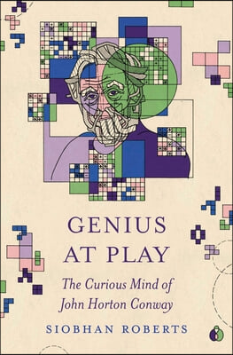 Genius at Play: The Curious Mind of John Horton Conway