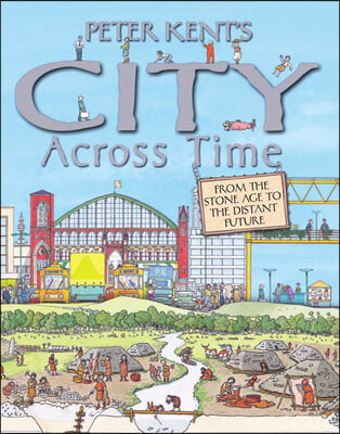 Peter Kent&#39;s City Across Time