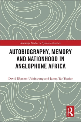 Autobiography, Memory and Nationhood in Anglophone Africa