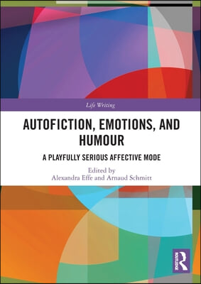 Autofiction, Emotions, and Humour