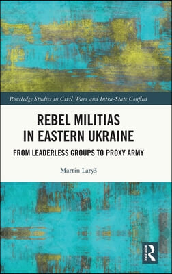 Rebel Militias in Eastern Ukraine