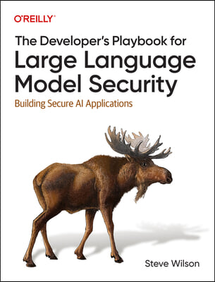 The Developer&#39;s Playbook for Large Language Model Security: Building Secure AI Applications