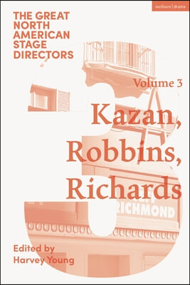 Great North American Stage Directors Volume 3: Elia Kazan, Jerome Robbins, Lloyd Richards