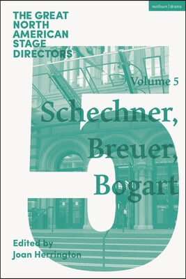 Great North American Stage Directors Volume 5: Richard Schechner, Lee Breuer, Anne Bogart