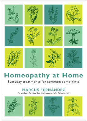 Homeopathy at Home: Everyday Treatments for Common Complaints