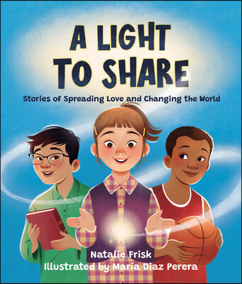 A Light to Share: Stories of Spreading Love and Changing the World