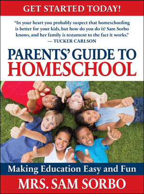 Parents&#39; Guide to Homeschool: Making Education Easy and Fun