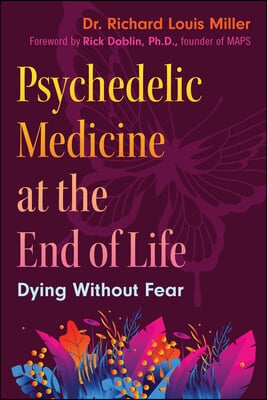 Psychedelic Medicine at the End of Life: Dying Without Fear