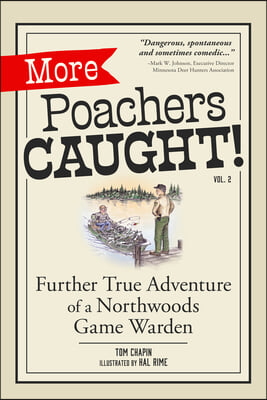 More Poachers Caught!: Further True Adventures of a Northwoods Game Warden