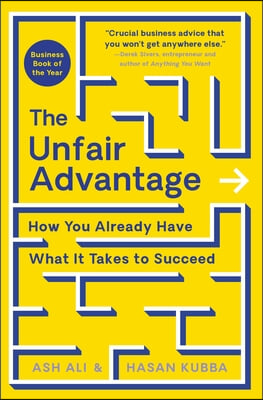 The Unfair Advantage: How You Already Have What It Takes to Succeed