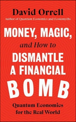 Money, Magic, and How to Dismantle a Financial Bomb: Quantum Economics for the Real World