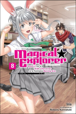 Magical Explorer, Vol. 8 (Light Novel): Reborn as a Side Character in a Fantasy Dating Sim Volume 8