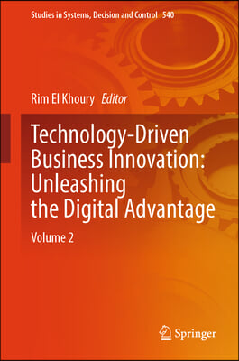 Technology-Driven Business Innovation: Unleashing the Digital Advantage: Volume 2