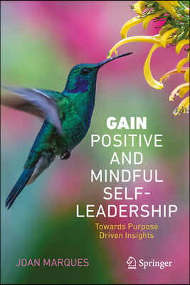 Gain: Positive and Mindful Self-Leadership Toward Purpose Driven Insights