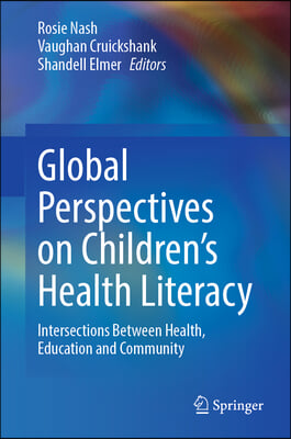 Global Perspectives on Children&#39;s Health Literacy: Intersections Between Health, Education and Community