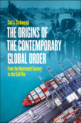 The Origins of the Contemporary Global Order: From the Nineteenth Century to the Cold War