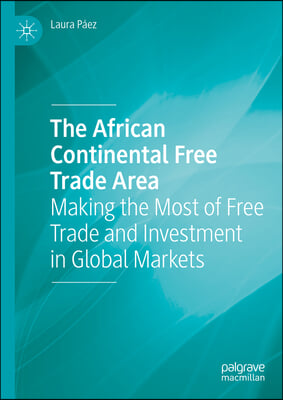 The African Continental Free Trade Area: Making the Most of Free Trade and Investment in Global Markets