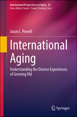 International Aging: Understanding the Diverse Experiences of Growing Old