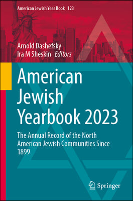 American Jewish Yearbook 2023: The Annual Record of the North American Jewish Communities Since 1899