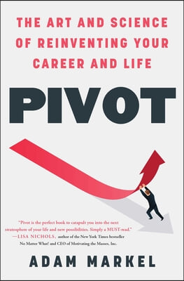 Pivot: The Art and Science of Reinventing Your Career and Life