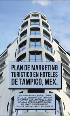 Plan De Marketing Turistico En Hoteles De Tampico, Mex.