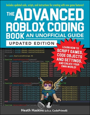 The Advanced Roblox Coding Book: An Unofficial Guide, Updated Edition: Learn How to Script Games, Code Objects and Settings, and Create Your Own World