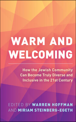 Warm and Welcoming: How the Jewish Community Can Become Truly Diverse and Inclusive in the 21st Century