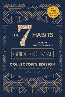 The 7 Habits of Highly Effective People: Guided Journal: Collector&#39;s Edition