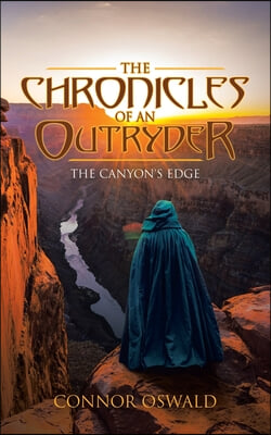 The Chronicles of an Outryder: The Canyon&#39;s Edge