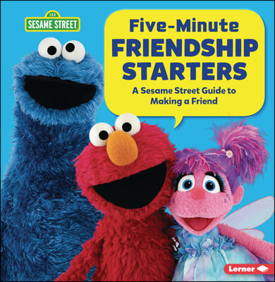 Five-Minute Friendship Starters: A Sesame Street (R) Guide to Making a Friend