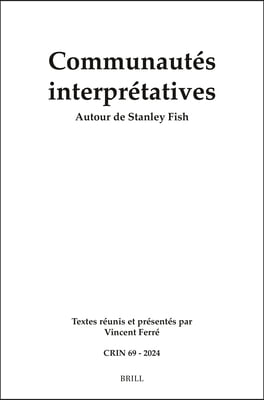 Communaut&#233;s Interpr&#233;tatives: Autour de Stanley Fish